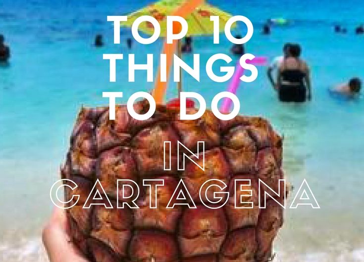 10 THINGS TO DO IN CARTAGENA